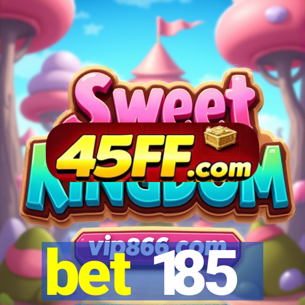 bet 185